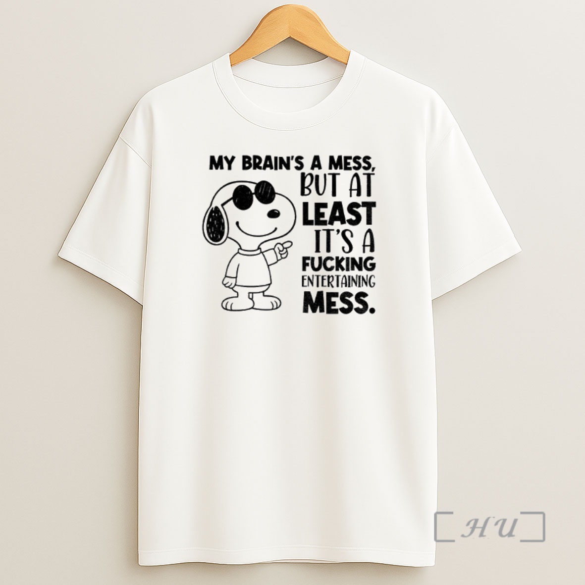 Officials Snoopy My Brains A Mess But At Least Its A Fucking Entertaining Mess Premium Shirt Sweatshirt Tee