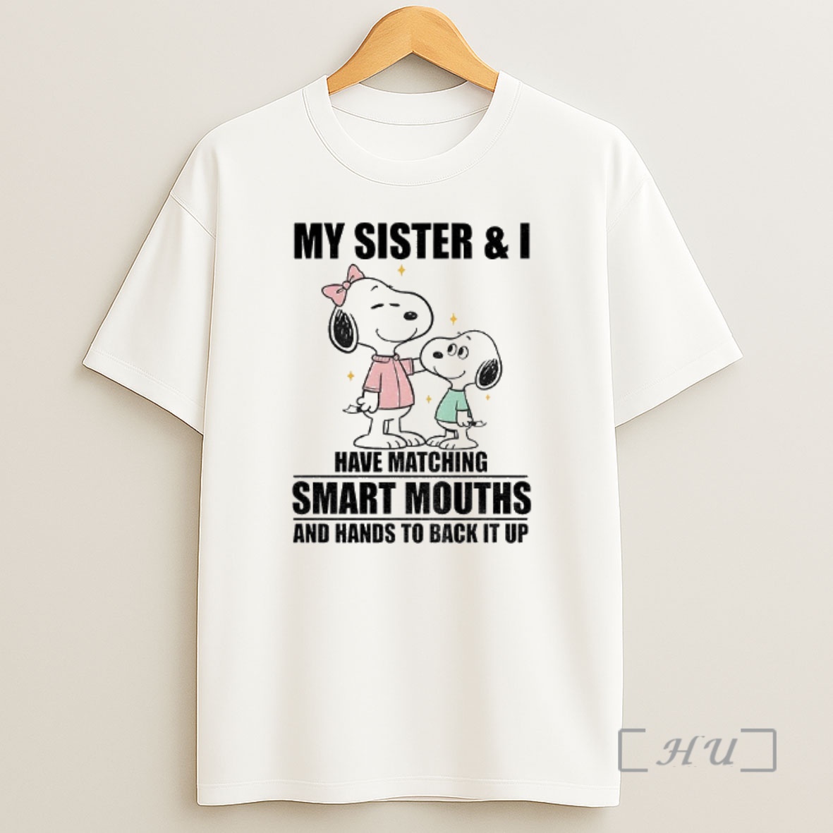 Officials Snoopy My Sister And I Have Matching Smart Mouths And Hands To Back It Up Premium Shirt Sweatshirt Tee