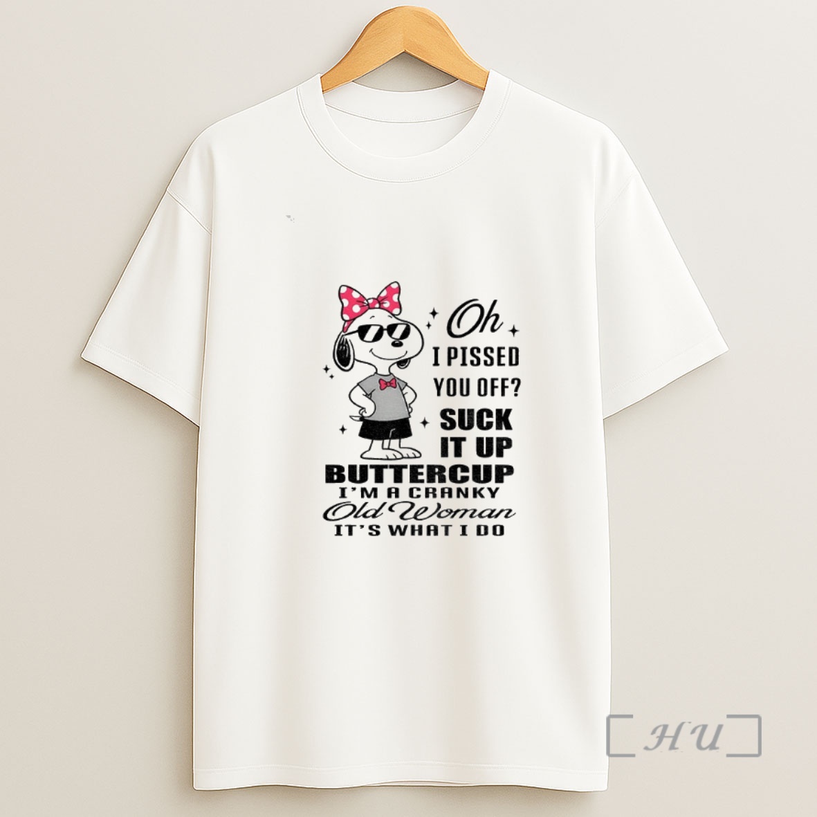 Officials Snoopy Oh I Pissed You Off Suck It Up Buttercup Im A Cranky Old Woman Its What I Do Premium Shirt Sweatshirt Tee