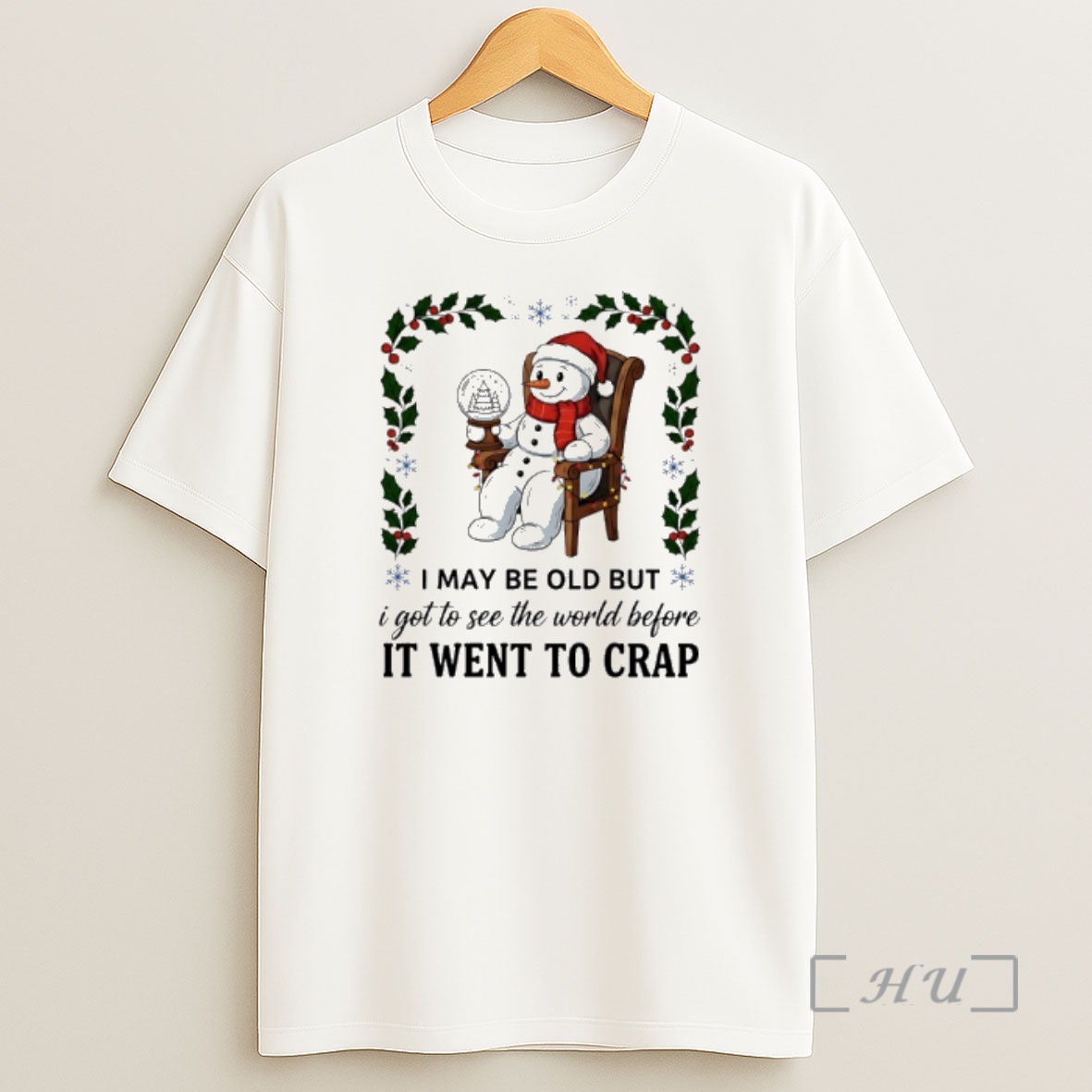 Officials Snowman Christmas I May Be Old But I Got To See The World Before It Went To Crap Premium Shirt Sweatshirt Tee