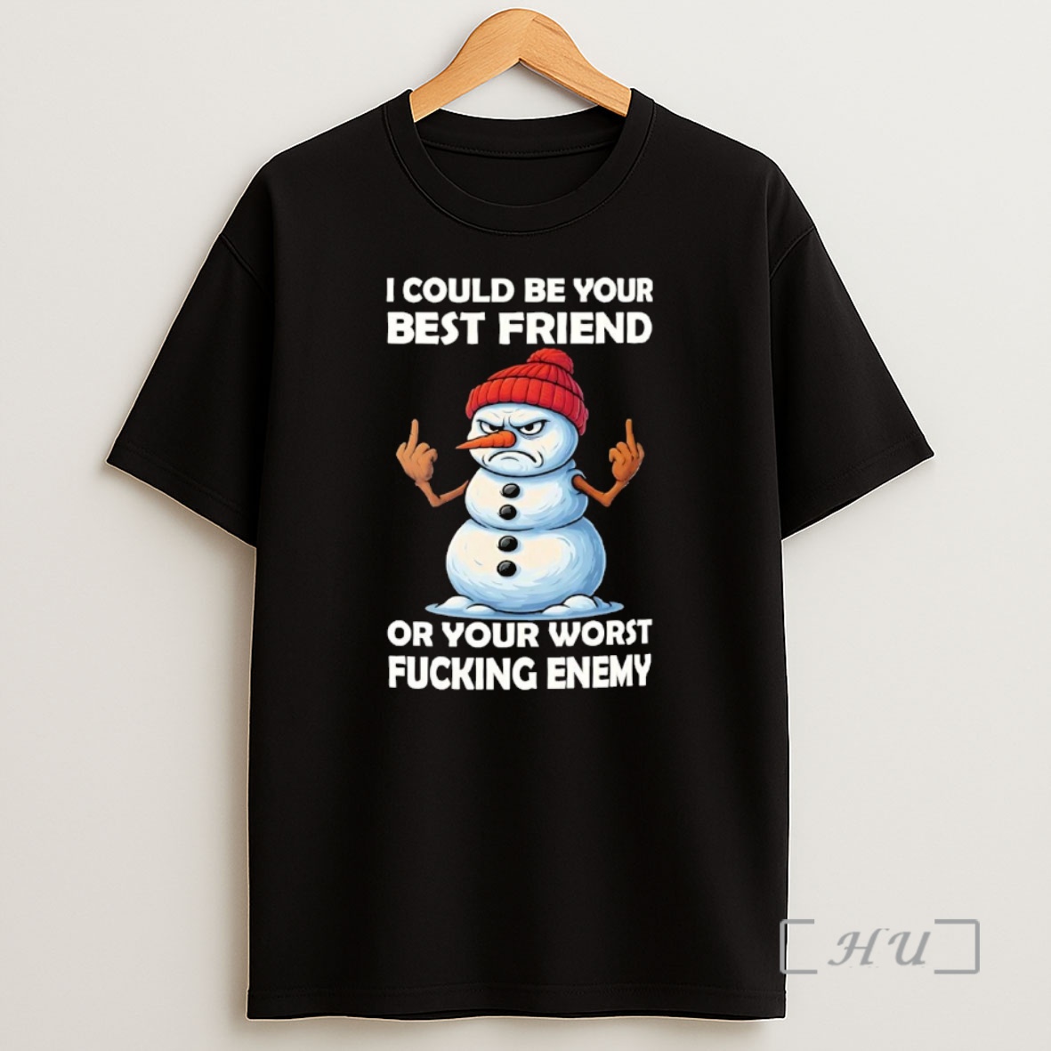 Officials Snowman I Could Be Your Best Friend Or Your Worst Fucking Enemy Premium Shirt Sweatshirt Tee