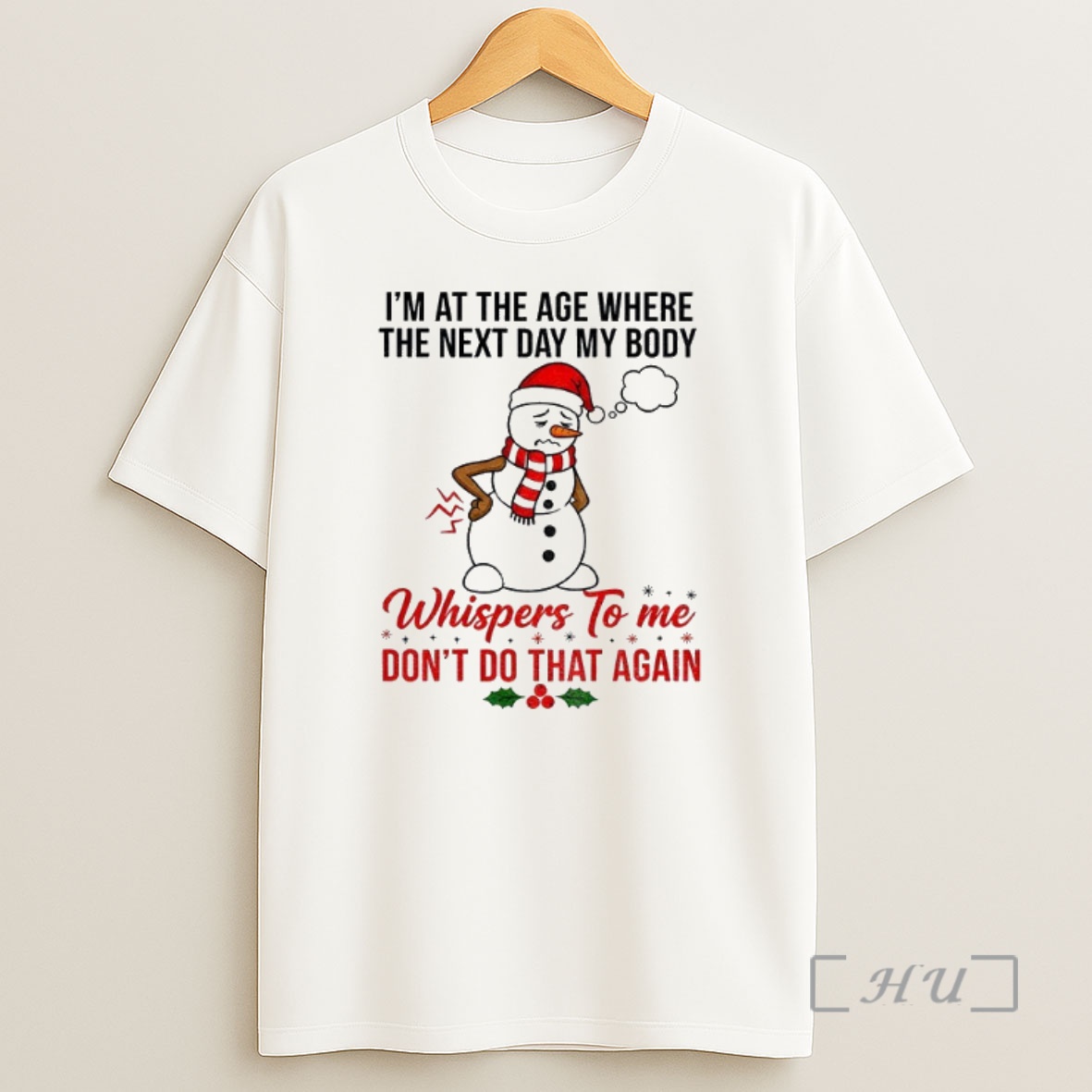 Officials Snowman Xmas Im At The Age Where The Next Day My Body Whispers To Me Dont Do That Again Christmas Premium Shirt Sweatshirt Tee