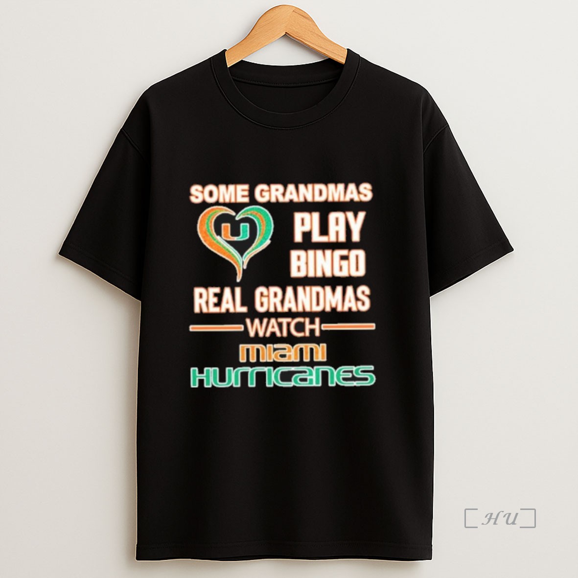 Officials Some Grandmas Play Bingo Real Grandmas Watch Miami Hurricanes Premium Shirt Sweatshirt Tee