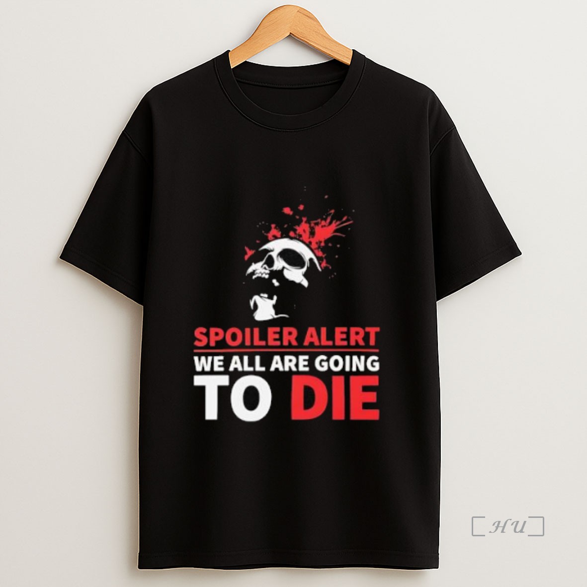 Officials Spoiler Alert We All Are Going To Die Skull Premium Shirt Sweatshirt Tee