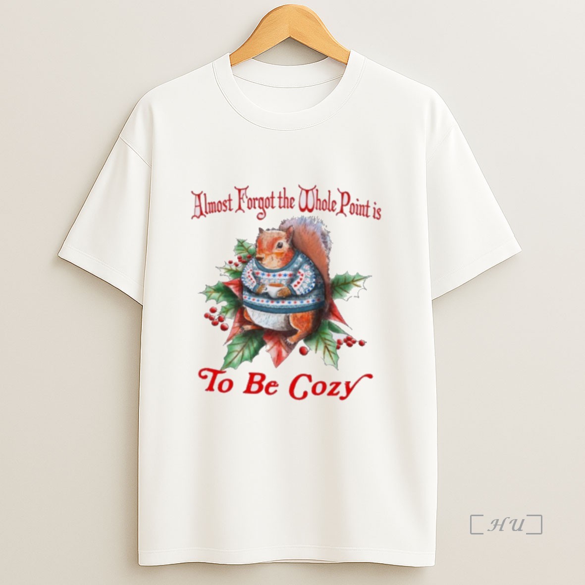 Officials Squirrel Almost Forgot The Whole Point Is To Be Cozy Premium Shirt Sweatshirt Tee 1