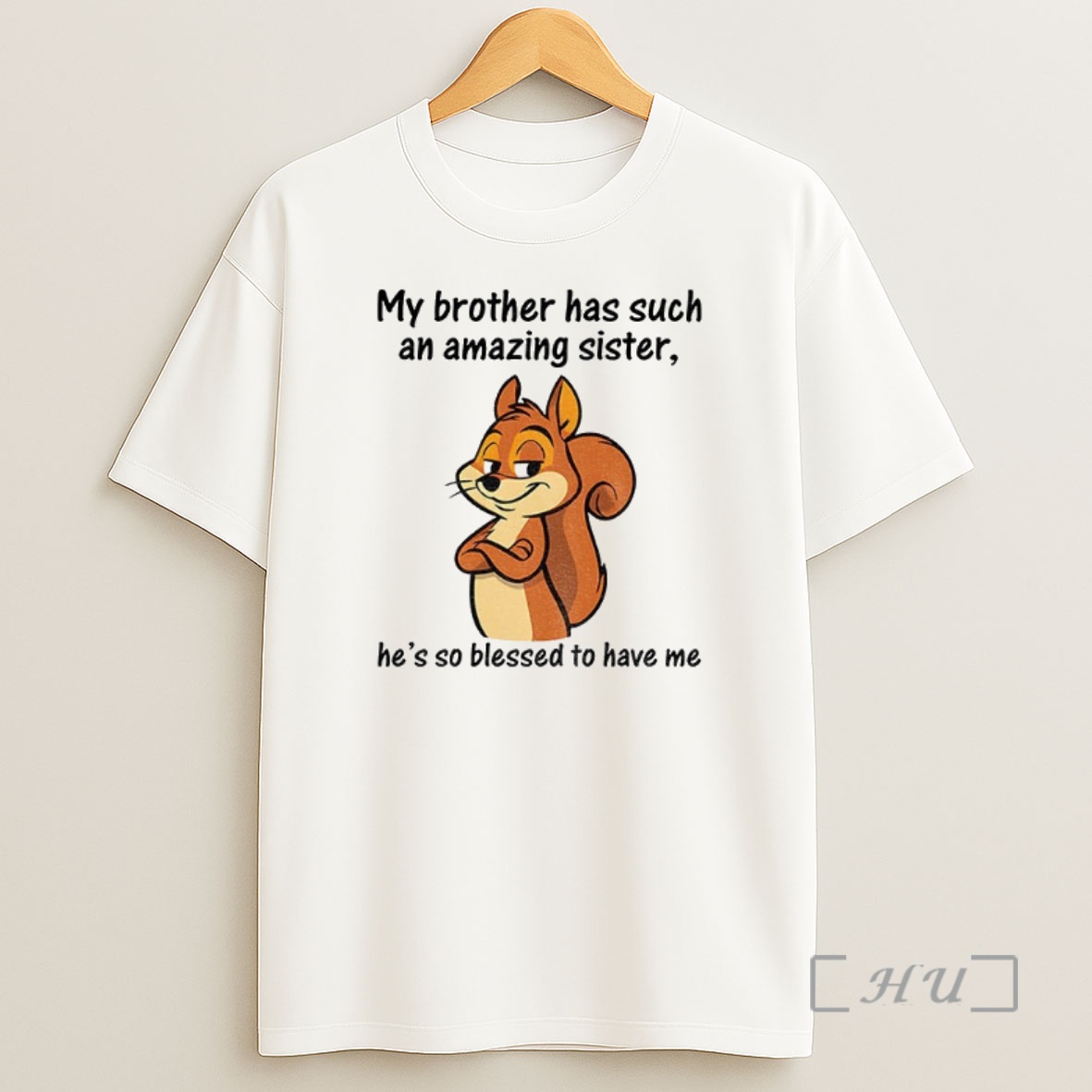 Officials Squirrel My Brother Has Such An Amazing Sister Hes So Blessed To Have Me Premium Shirt Sweatshirt Tee
