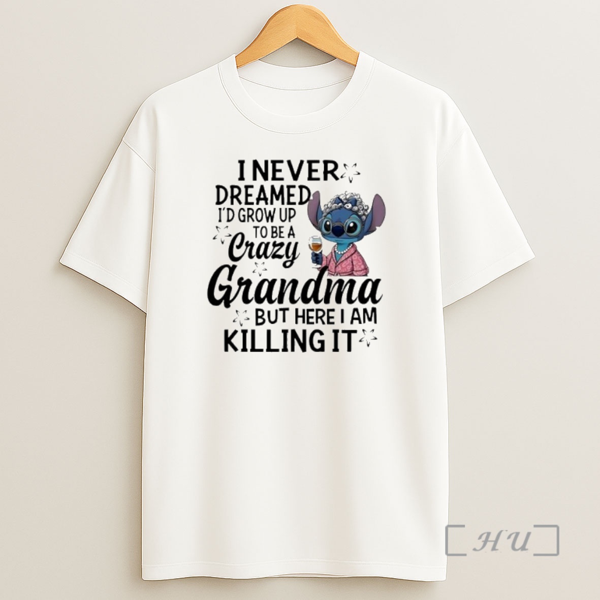 Officials Stitch I Never Dreamed Id Growup Crazy Tobea Grandma But Here I Am Killing It Premium Shirt Sweatshirt Tee