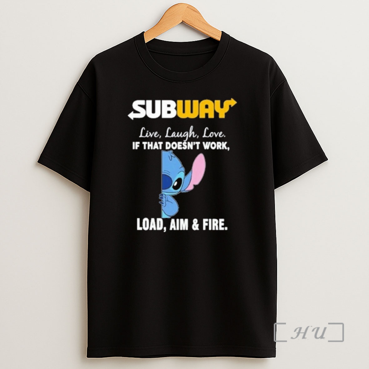 Officials Subway X Stitch Live Laugh Love If That Doesnt Work Load Aim Fire Premium Shirt Sweatshirt Tee