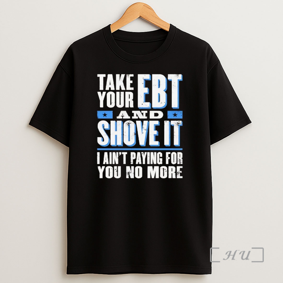Officials Take Your Ebt And Shove It I Aint Paying For You No More Premium Shirt Sweatshirt Tee