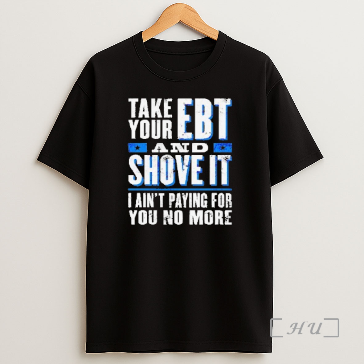Officials Take Your Ebt And Shove It I Atnt Paying For You No More Premium Shirt Sweatshirt Tee