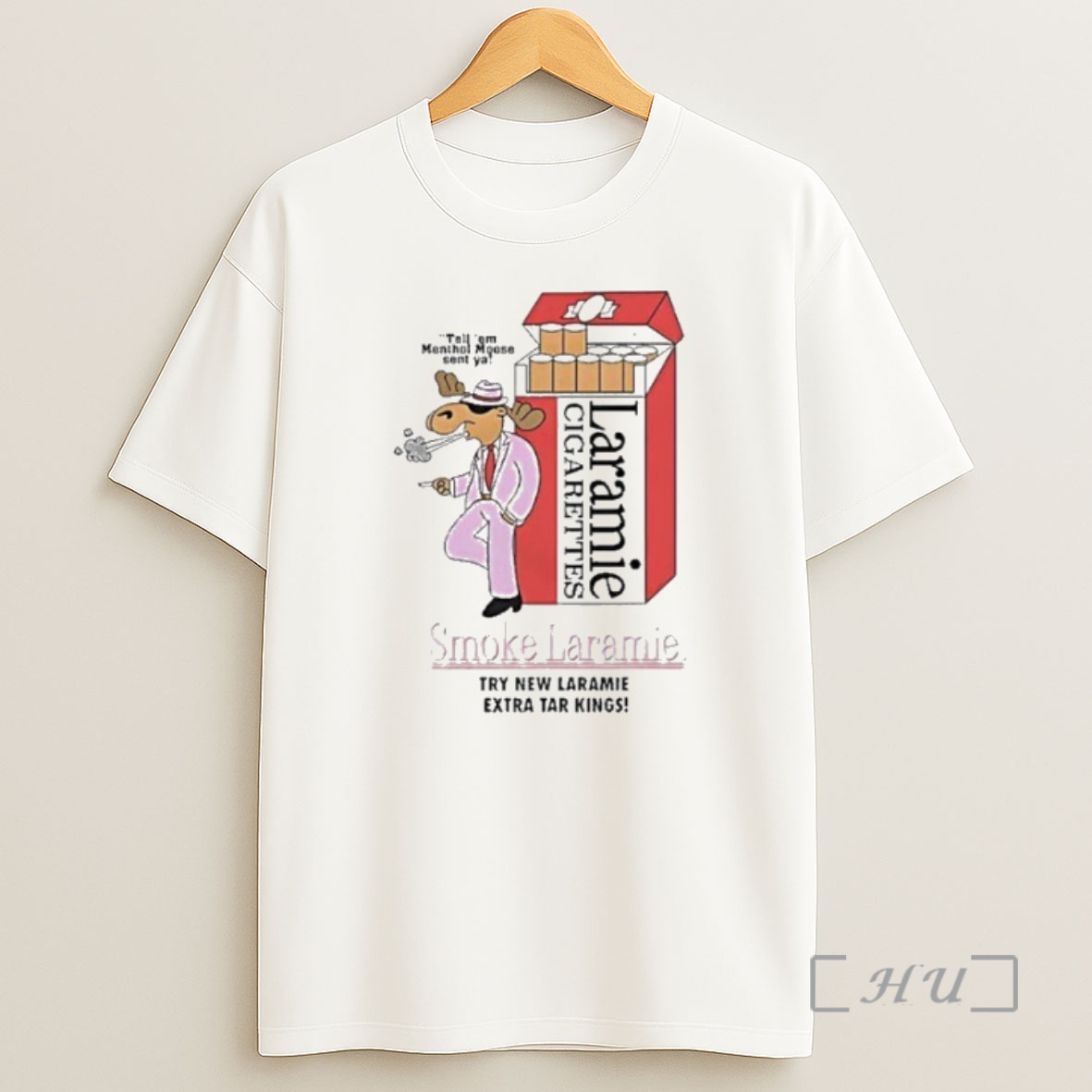 Officials Tell Em Menthol Moose Sent Ya Smoke Laramie Try New Laramie Extra Tar Kings Premium Shirt Sweatshirt Tee