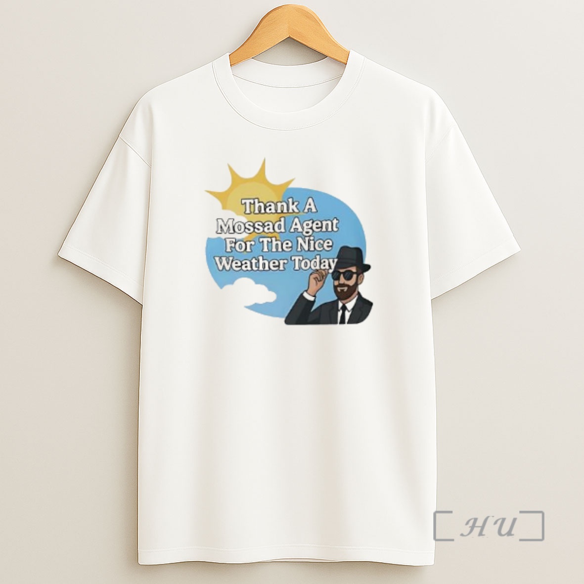Officials Thank A Mossad Agent For The Nice Weather Today Premium Shirt Sweatshirt Tee