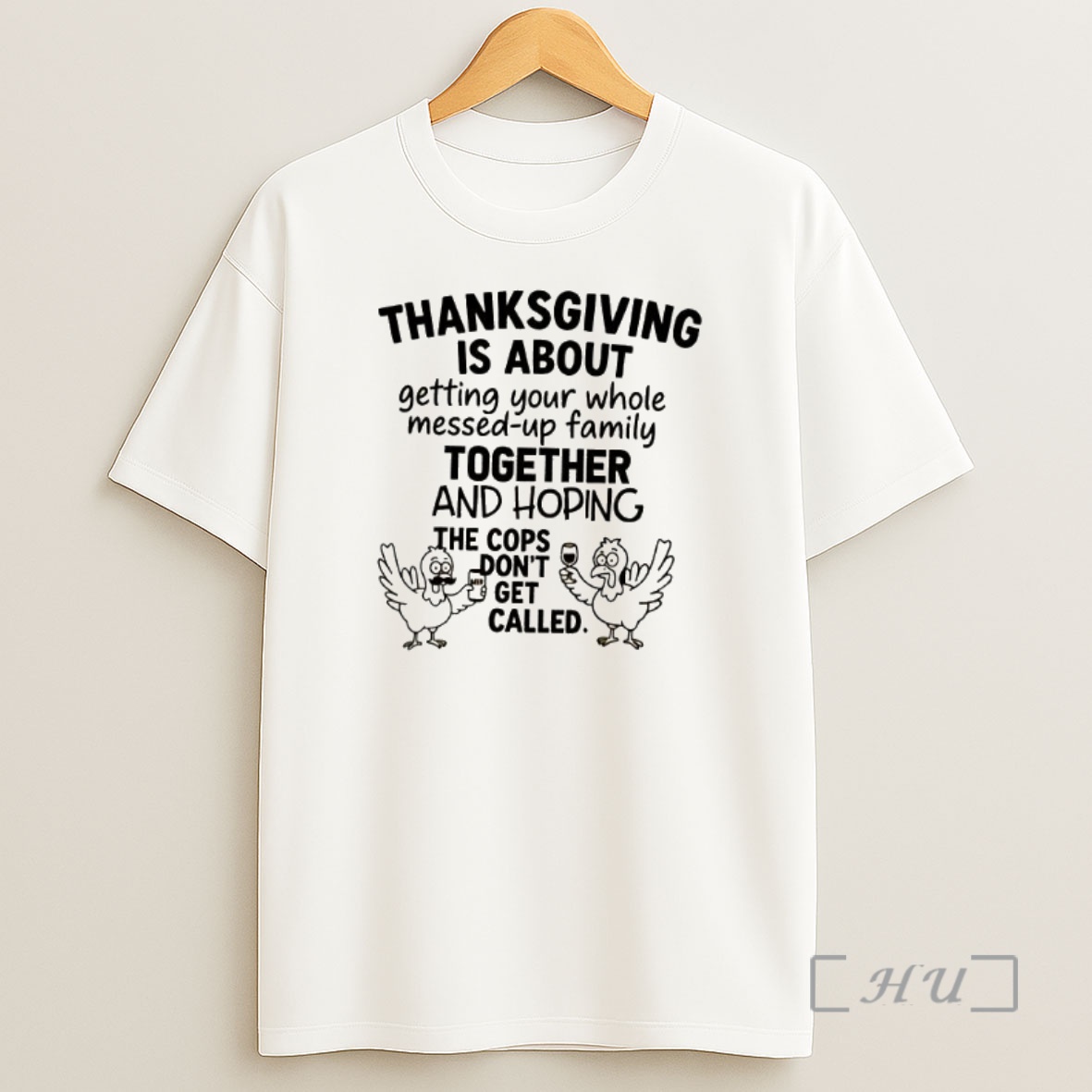 Officials Thanksgiving Is About Hoping The Cops Dont Get Called Family Premium Shirt Sweatshirt Tee