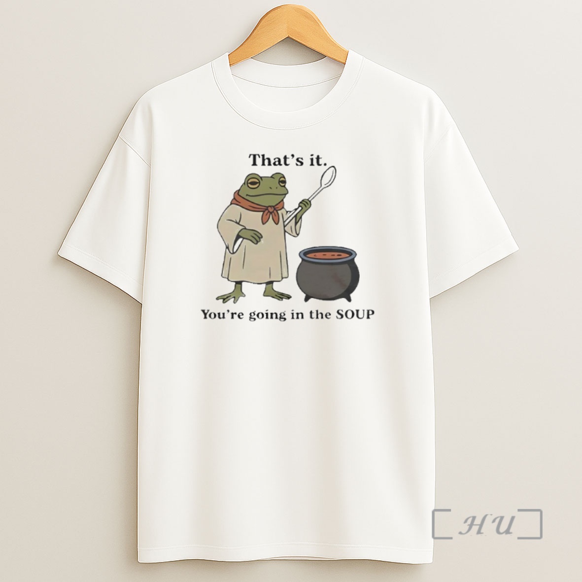 Officials Thats It Youre Going In The Soup Frog Premium Shirt Sweatshirt Tee