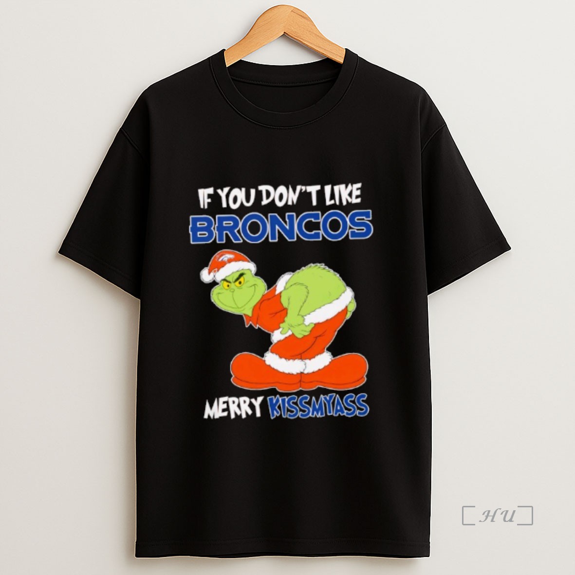 Officials The Grinch If You Dont Like Denver Broncos Merry Kiss My Ass Christmas Premium Shirt Sweatshirt Tee 1
