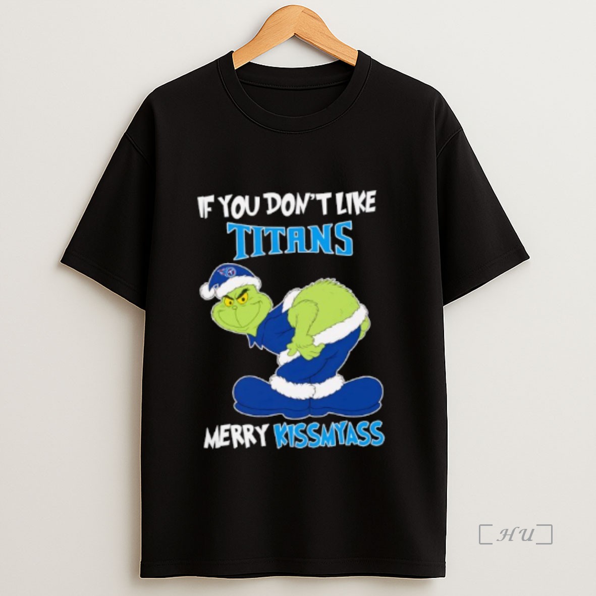 Officials The Grinch If You Dont Like Tennessee Titans Merry Kiss My Ass Christmas Premium Shirt Sweatshirt Tee