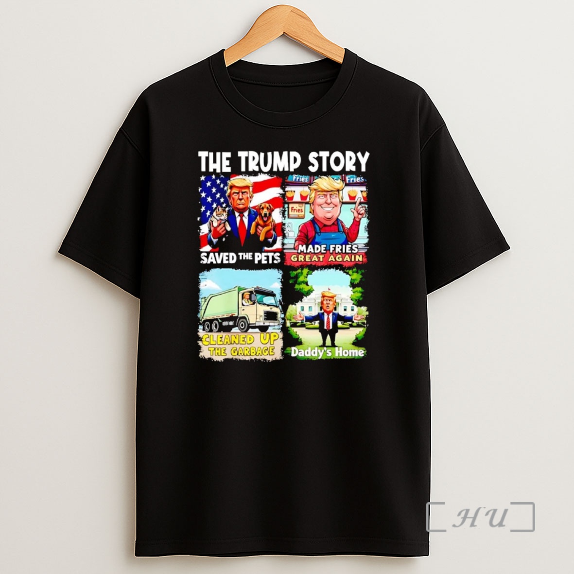Officials The Trump Story Saved The Pets Made Fries The Garbage Daddys Home Premium Shirt Sweatshirt Tee