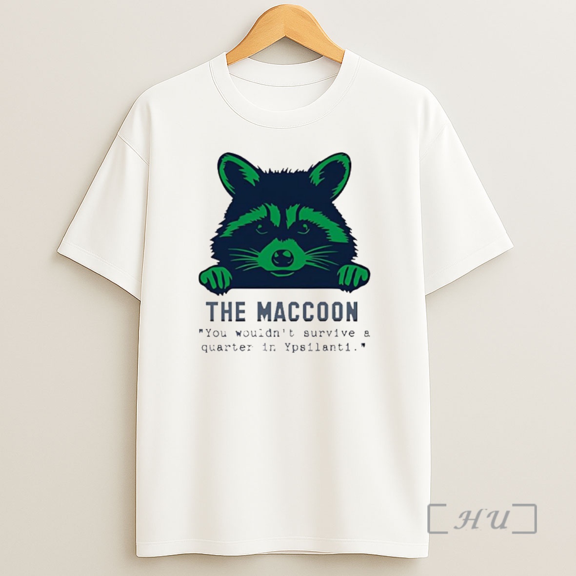 Officials The Maccoon You Wouldnt Survive A Quarter In Ypsilanti Raccoon Premium Shirt Sweatshirt Tee