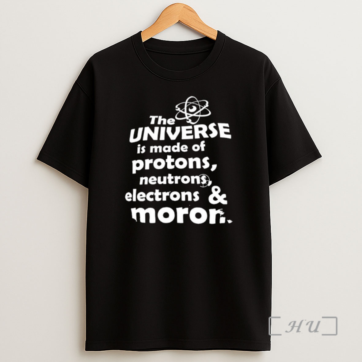 Officials The Universe Is Made Of Protons Neutrons Electrons Morons Premium Shirt Sweatshirt Tee