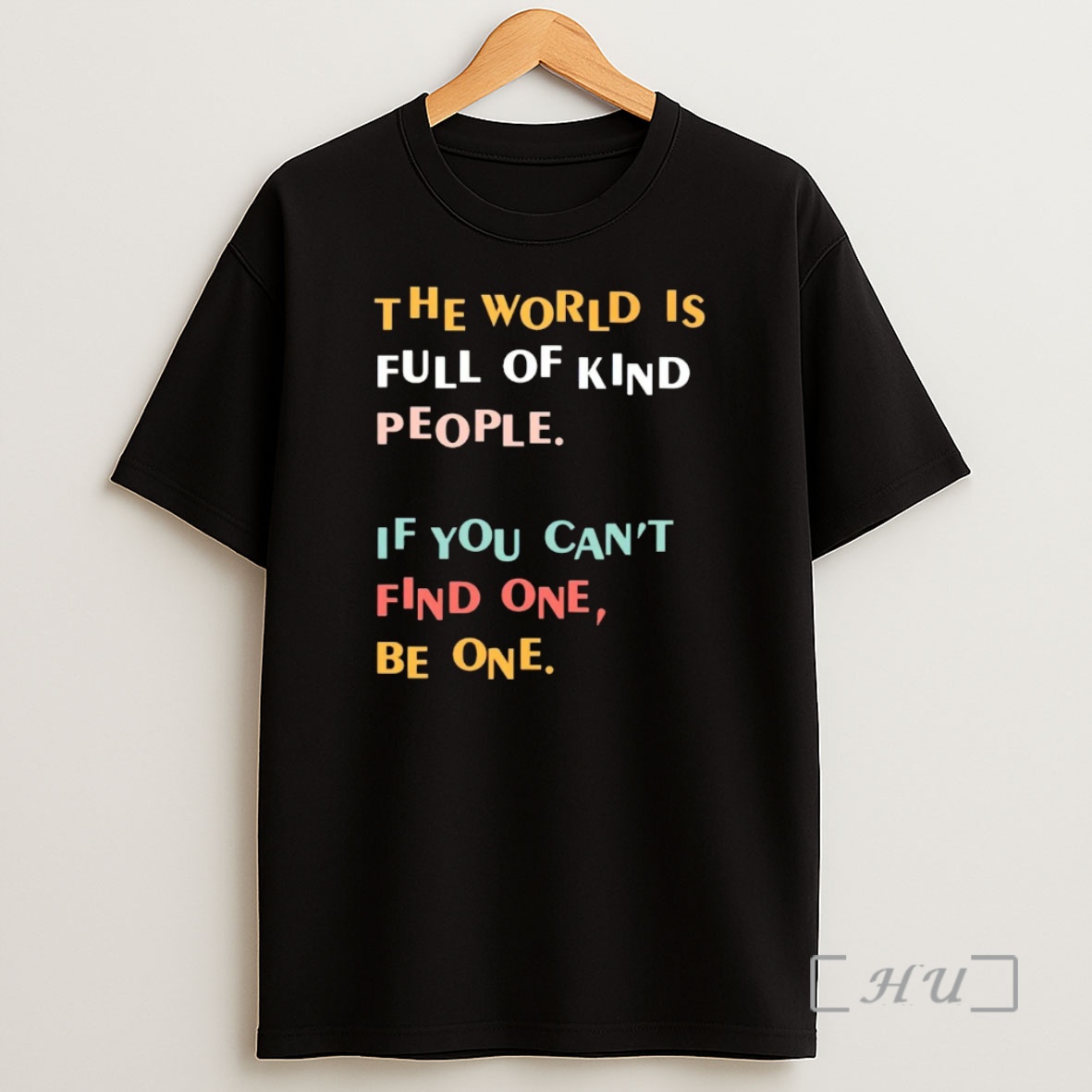 Officials The World Is Full Of Kind People If You Cant Find One Be One Premium Shirt Sweatshirt Tee
