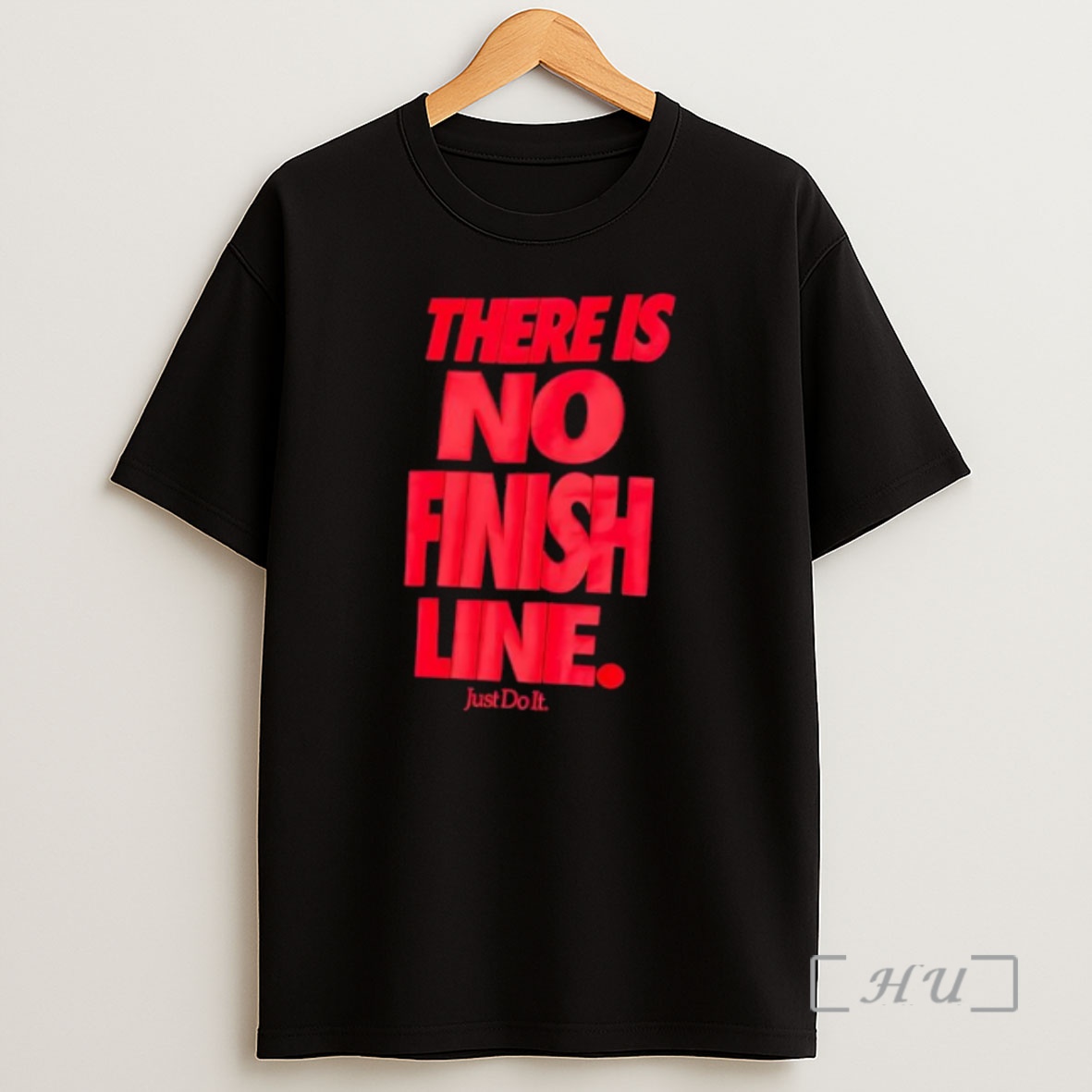 Officials There Is No Finish Line Just Do It Premium Shirt Sweatshirt Tee