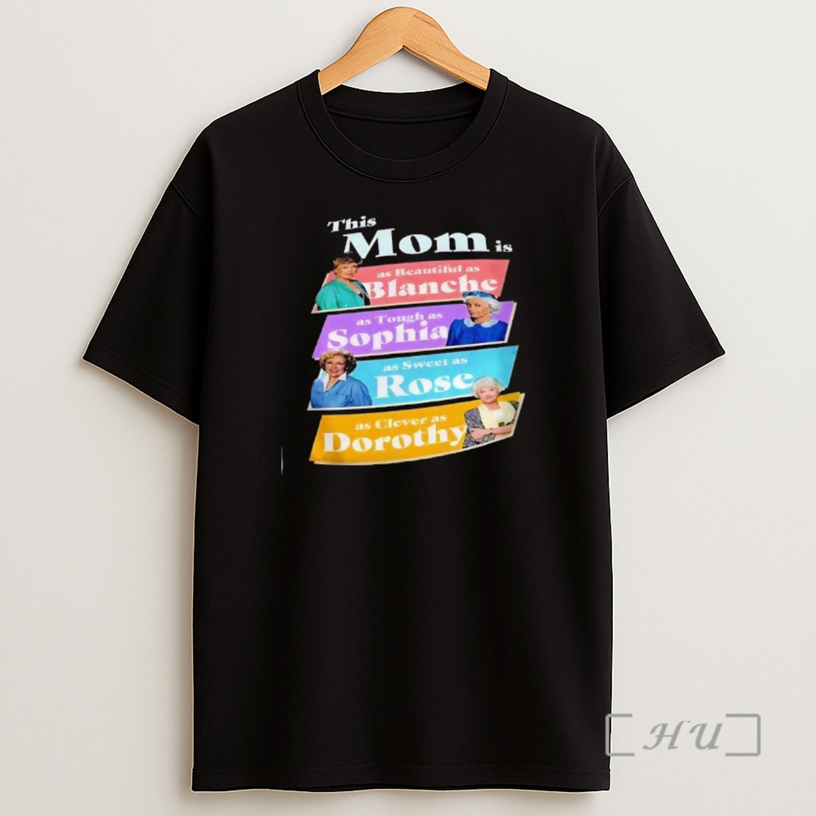 Officials This Mom Is As Beautiful As Blanche As Tough As Sophia As Sweet As Rose As Clever As Dorothy Premium Shirt Sweatshirt Tee