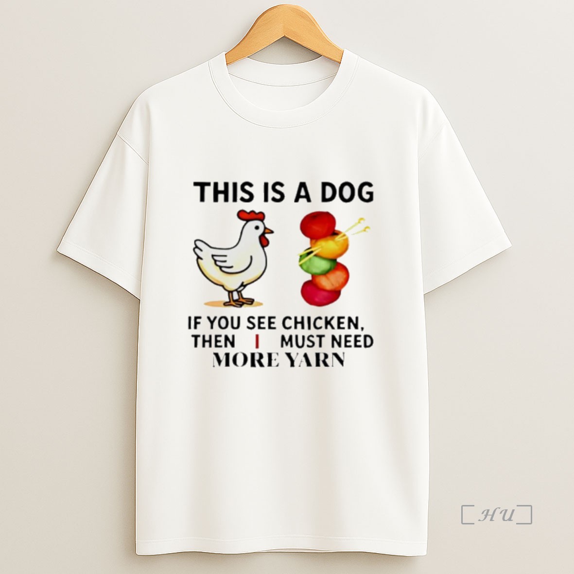 Officials This Is A Dog If You See Chicken Then I Must Need More Yarn Premium Shirt Sweatshirt Tee