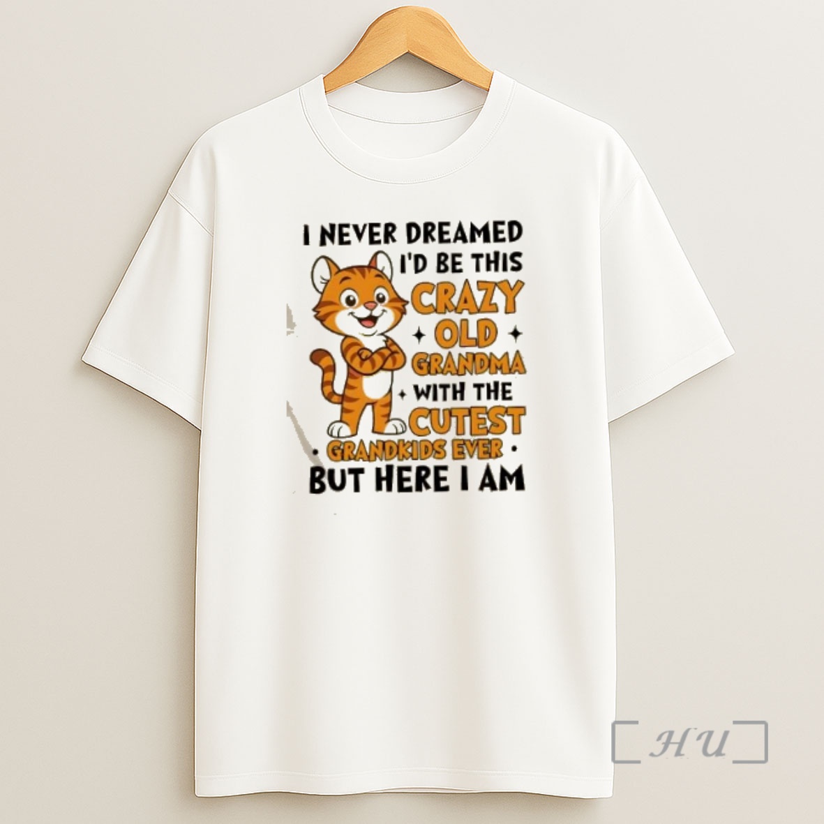 Officials Tiger I Never Dreamed Id Be This Crazy Old Grandma With The Cutest Grandkids Ever But Here I Am Premium Shirt Sweatshirt Tee