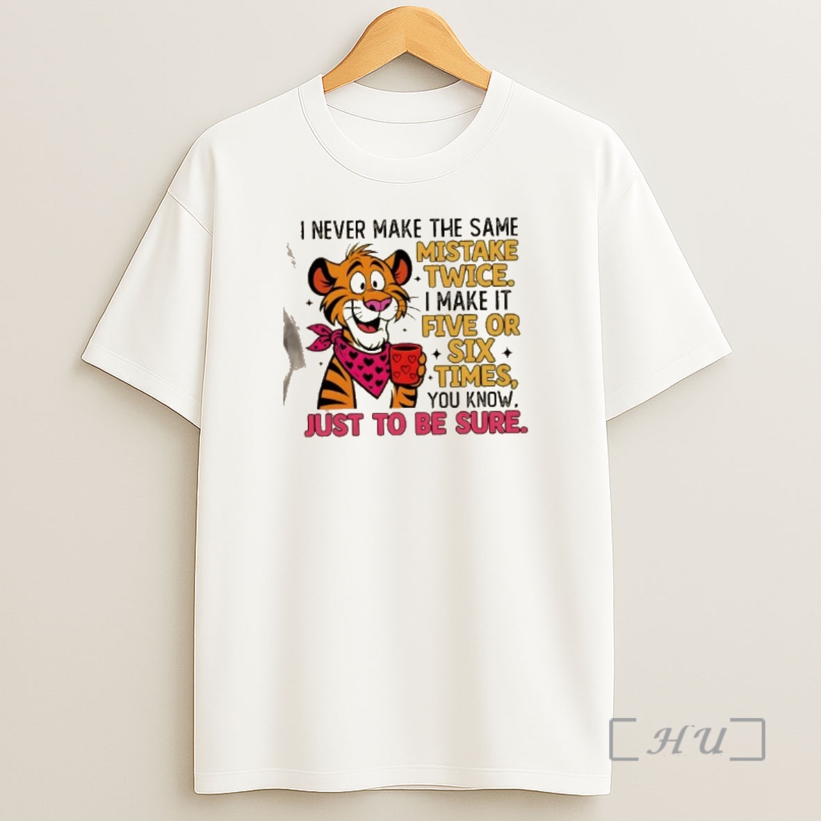Officials Tiger I Never Make The Same Mistake Twice I Make It Five Or Six Times Just To Be Sure Premium Shirt Sweatshirt Tee