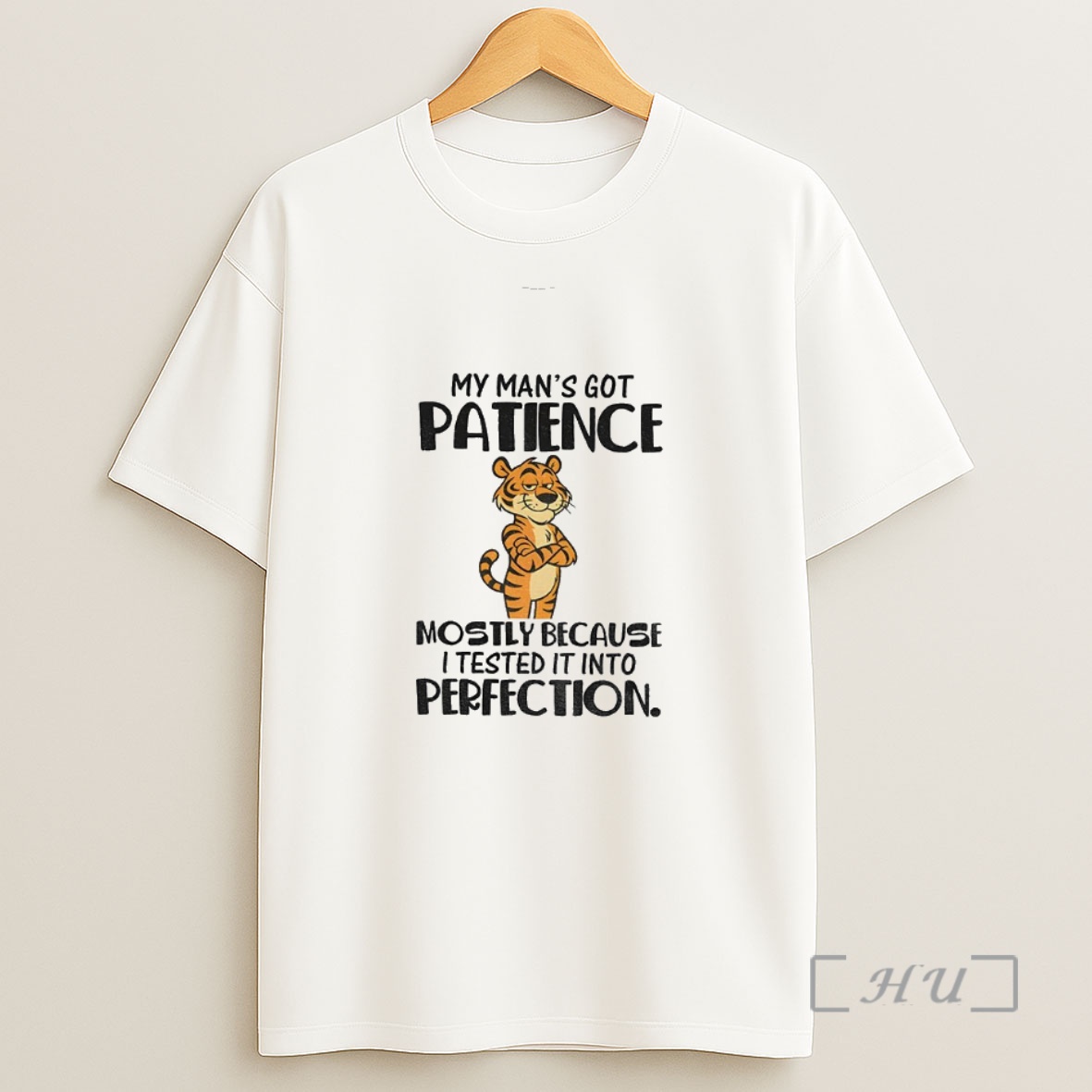 Officials Tiger My Mans Got Patience Mostly Because I Tested It Into Perfection Premium Shirt Sweatshirt Tee