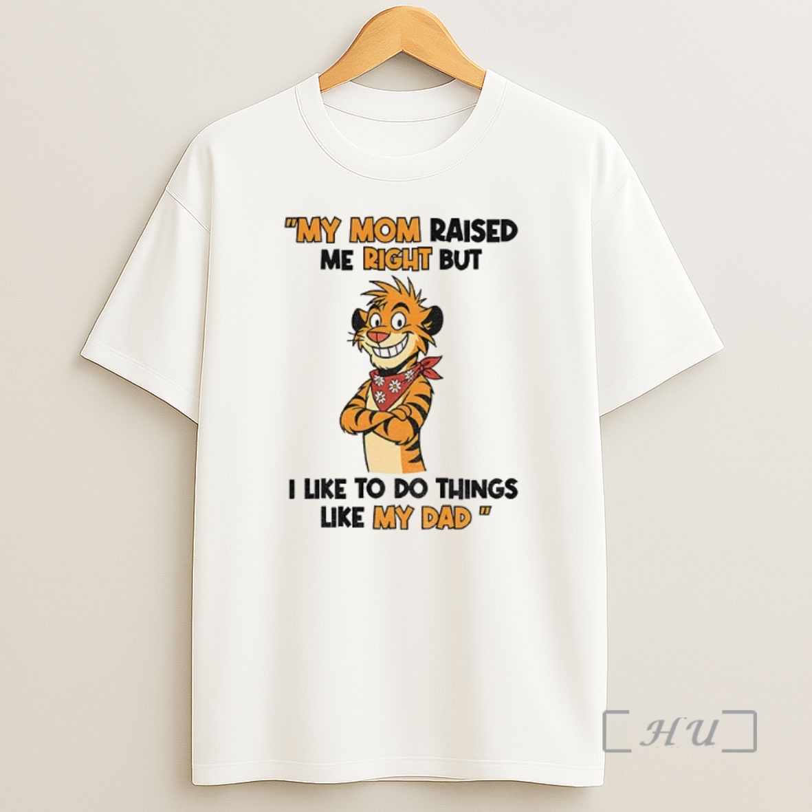 Officials Tiger My Mom Raised Me Right But I Like To Do Things Like My Dad Premium Shirt Sweatshirt Tee