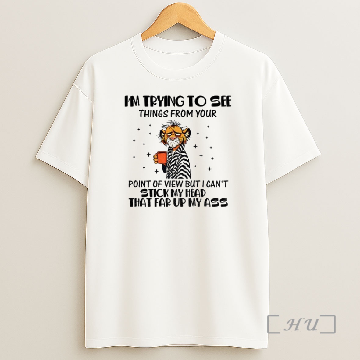 Officials Tigers Im Trying To See Things From Your Point Of View But I Cant Stick My Head That Far Up My Ass Premium Shirt Sweatshirt Tee