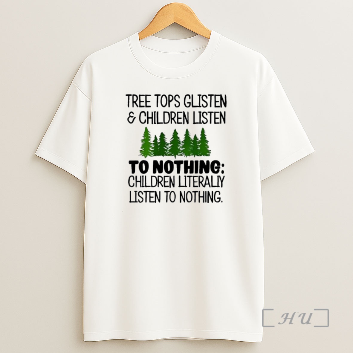 Officials Tree Tops Glisten Children Listen To Nothing Children Literaliy Listen To Nothing Premium Shirt Sweatshirt Tee