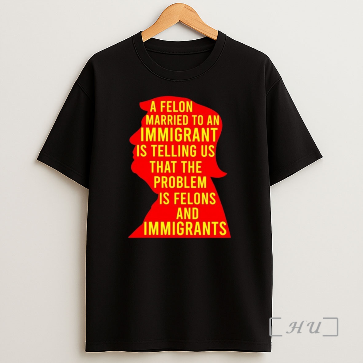 Officials Trump A Felon Married To An Immigrant Is Telling Us Problem Is Felon Premium Shirt Sweatshirt Tee