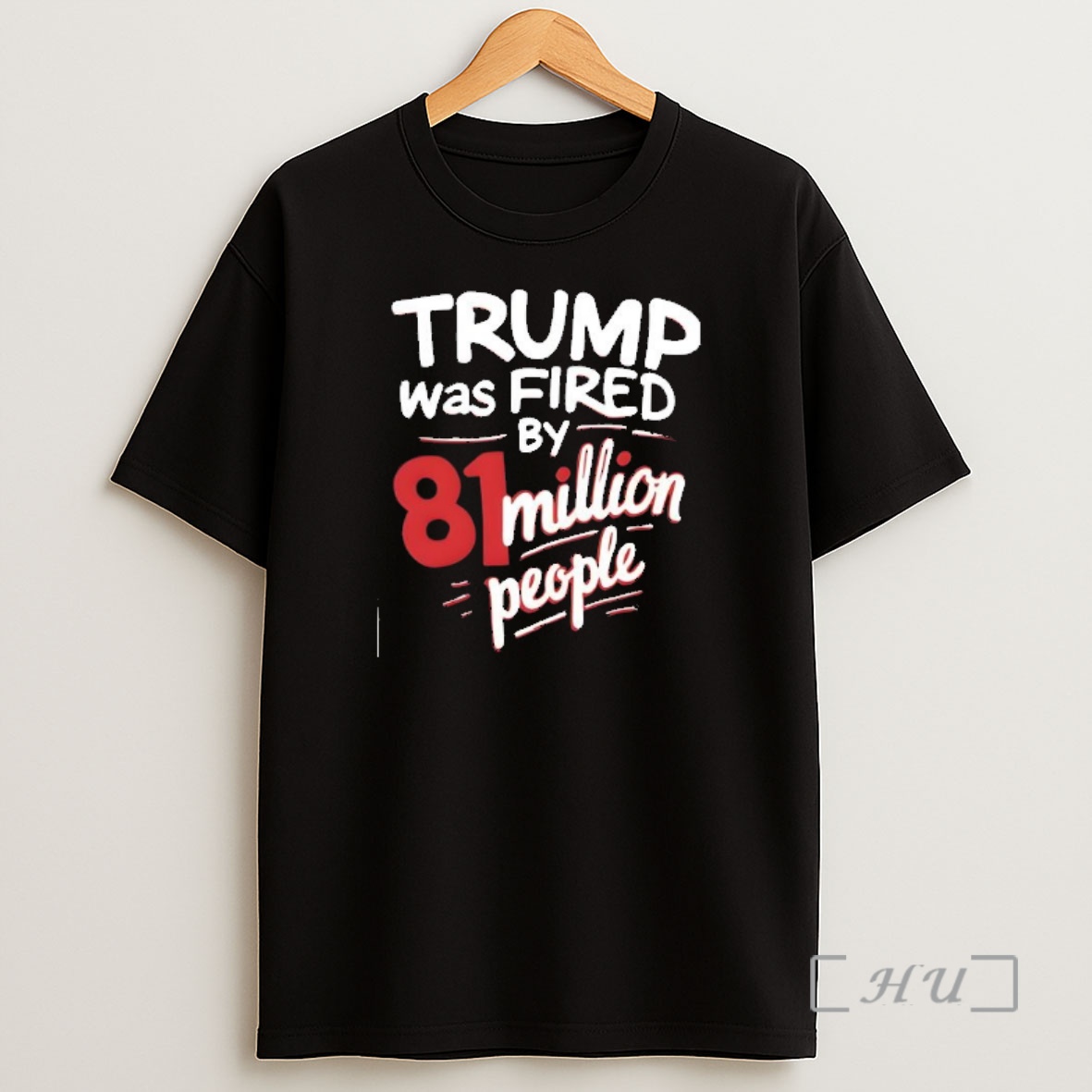 Officials Trump Was Fired By 81 Million People Premium Shirt Sweatshirt Tee