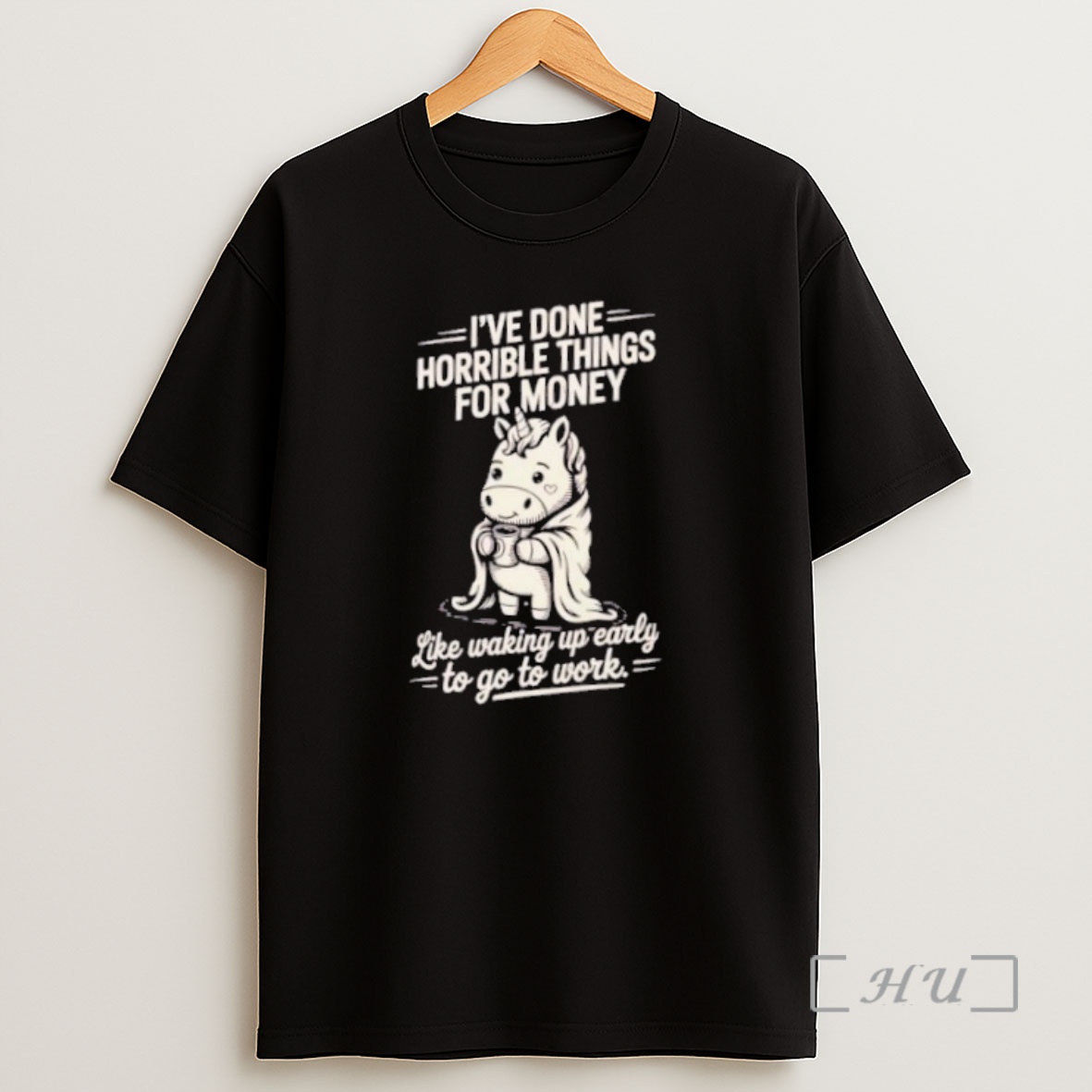 Officials Unicorn Work Morning Struggle Ive Done Horrible Things For Money Premium Shirt Sweatshirt Tee