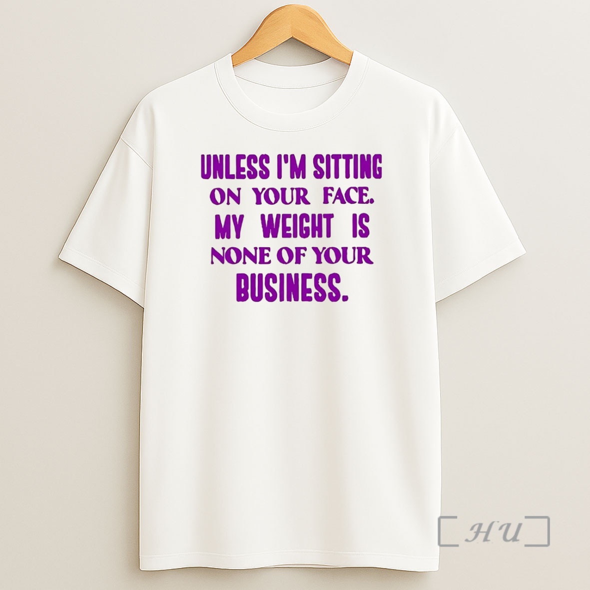 Officials Unless Im Sitting On Your Face My Weight Is None Of Your Business Premium Shirt Sweatshirt Tee