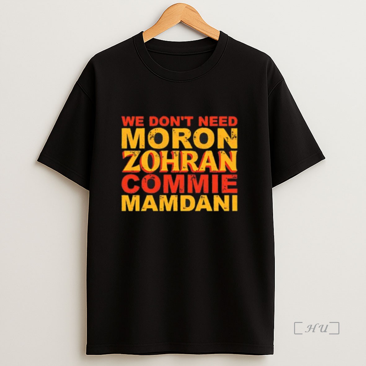 Officials We Dont Need Moron Zohran Commie Mamdani Premium Shirt Sweatshirt Tee
