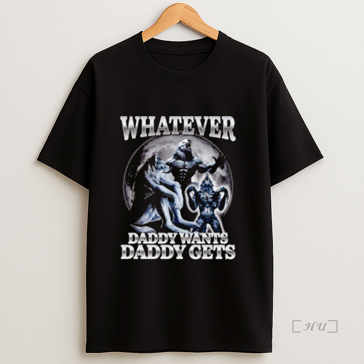 Officials Whatever Daddy Wants Daddy Gets Wolf Premium Shirt Sweatshirt Tee