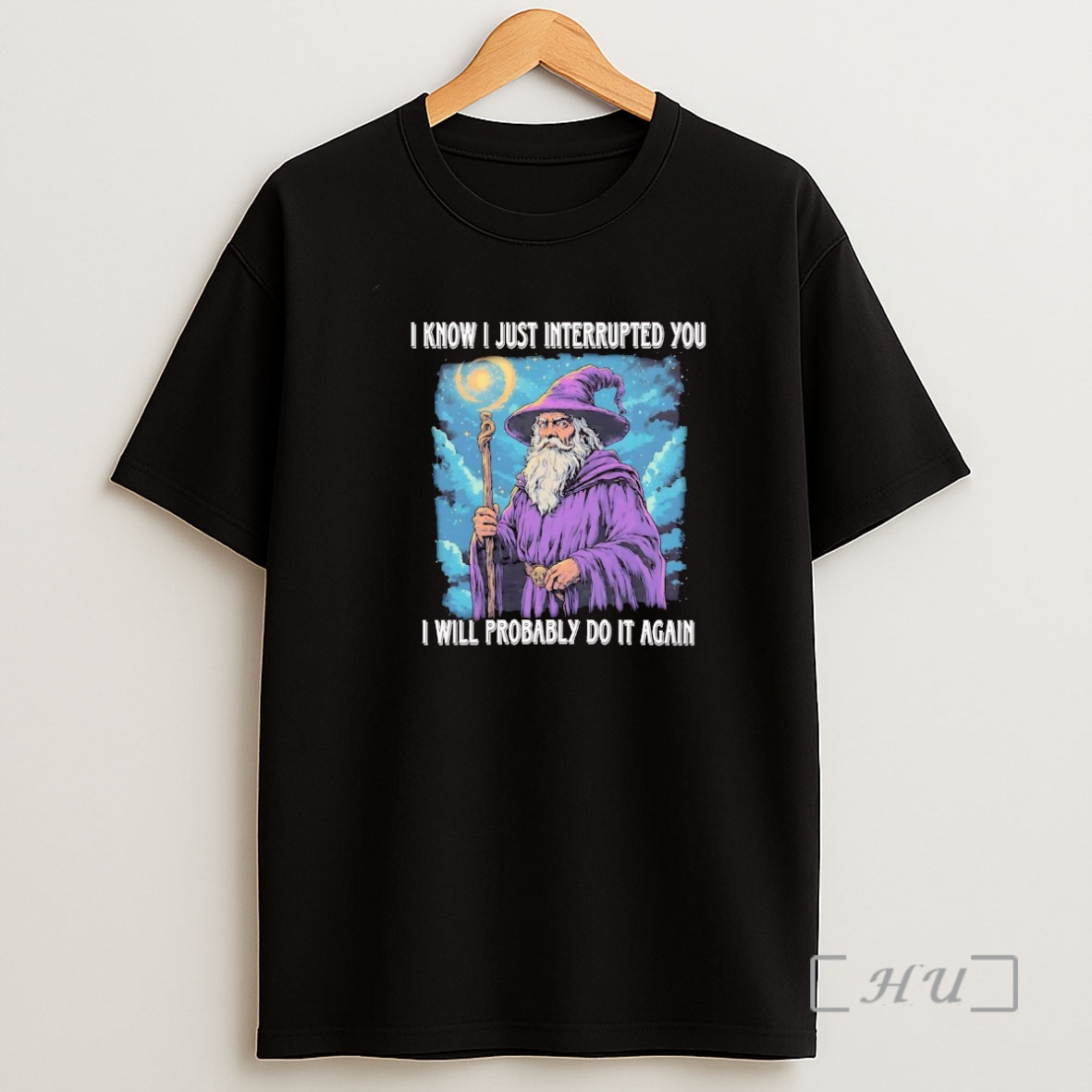 Officials Wizard I Know I Just Interrupted You I Will Probably Do It Again Premium Shirt Sweatshirt Tee