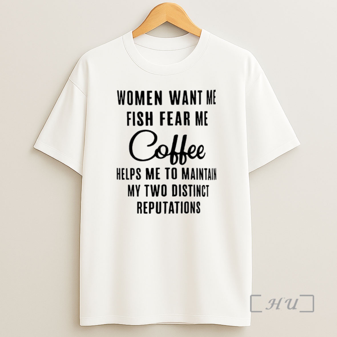 Officials Women Want Me Fish Fear Me Coffee Helps Me To Maintain My Two Distinct Reputations Premium Shirt Sweatshirt Tee