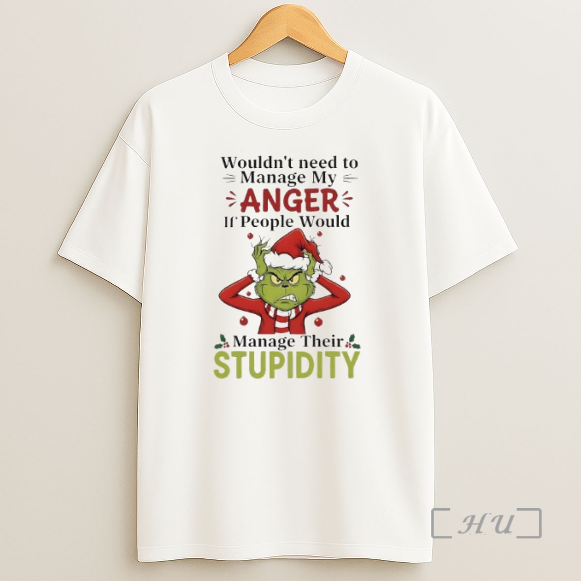 Officials Xmas Grinch Wouldnt Need To Manage My Anger If People Would Manage Their Stupidity Premium Shirt Sweatshirt Tee