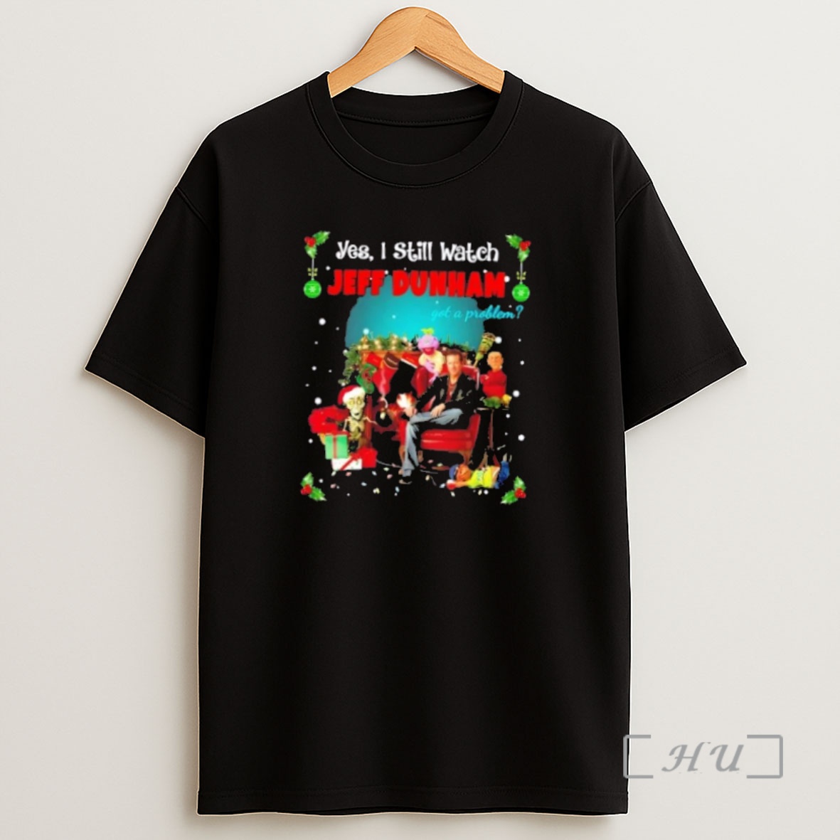 Officials Yes I Still Watch Jeff Dunham Got A Problem Christmas Premium Shirt Sweatshirt Tee