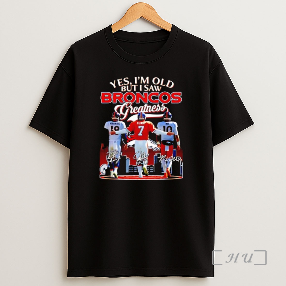 Officials Yes Im Old But I Saw Denver Broncos Greatness Quarterbacks Player Signatures Premium Shirt Sweatshirt Tee