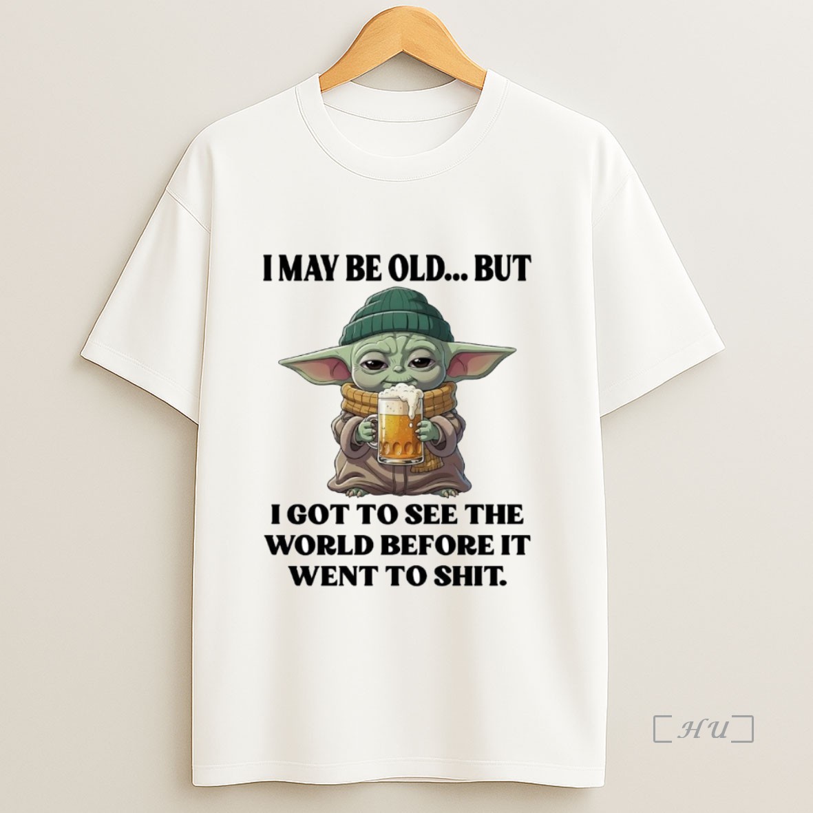 Officials Yoda I May Be Old But I Got To See The World Before It Went To Shit Premium Shirt Sweatshirt Tee