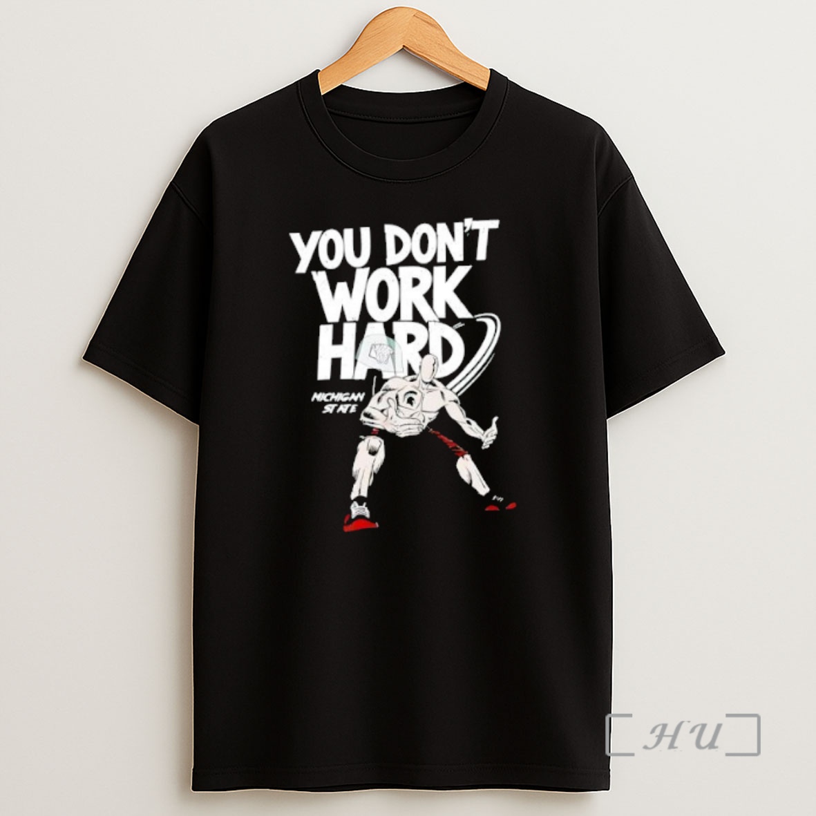Officials You Dont Work Hard Michigan State Premium Shirt Sweatshirt Tee