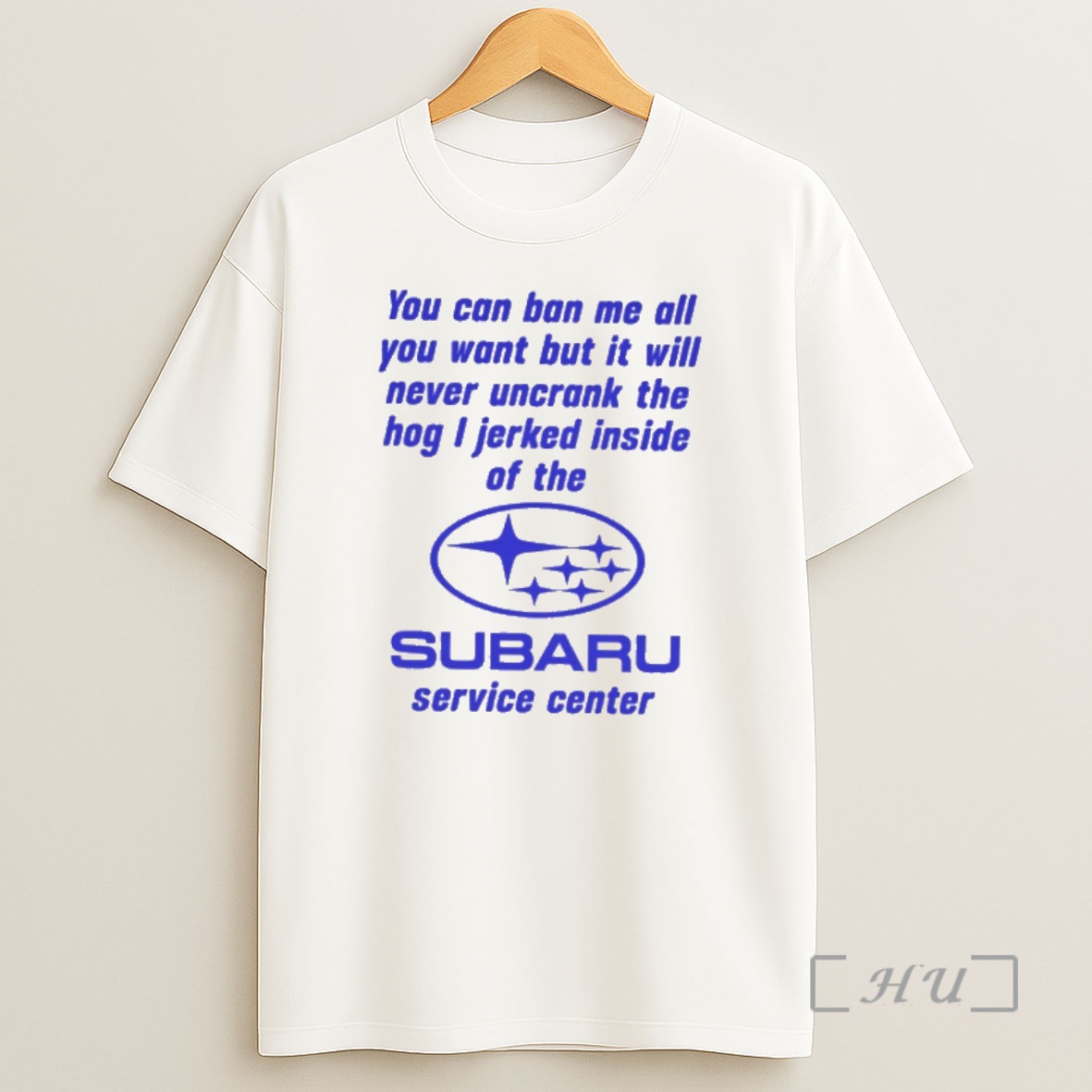 Officials You Can Ban Me All You Want It Will Never Uncrank The Hog I Jerked Inside Of The Subaru Service Center Premium Shirt Sweatshirt Tee
