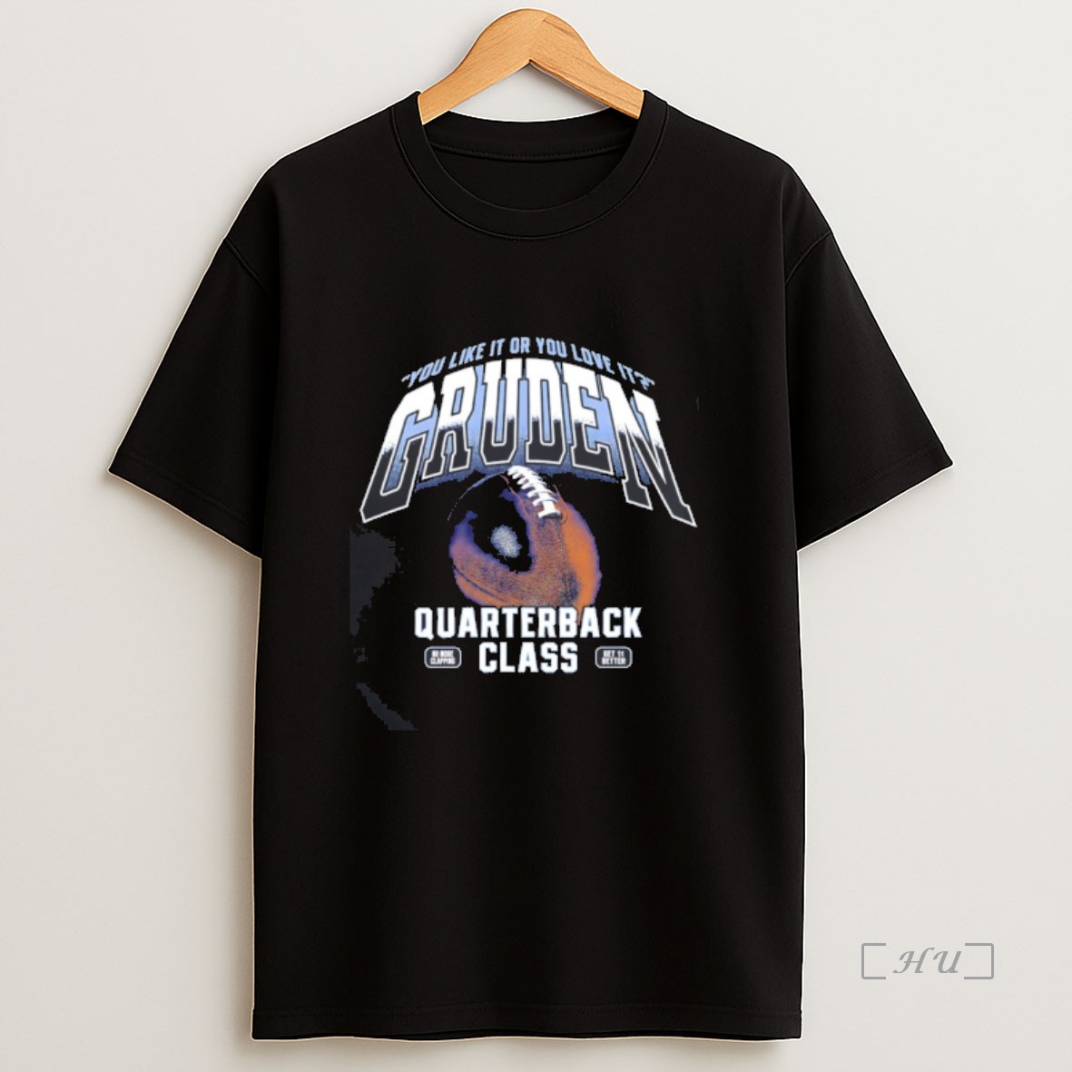 Officials You Like It Or You Love It Gruden Quarterback Class Premium Shirt Sweatshirt Tee