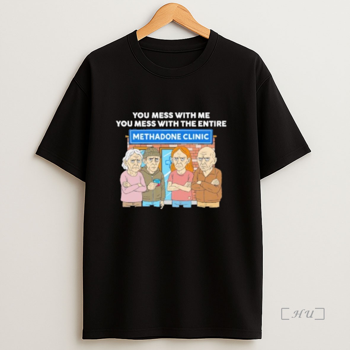 Officials You Mess With Me You Mess With The Entire Methadone Clinic Premium Shirt Sweatshirt Tee