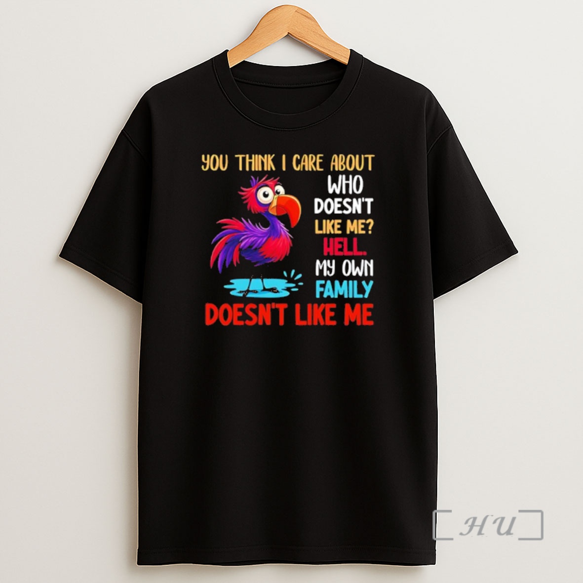 Officials You Think I Care About Who Doesnt Like Me Hell My Own Family Doesnt Like Me Bird Premium Shirt Sweatshirt Tee